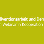 Webinar: Präventionsarbeit und Demokratieförderung