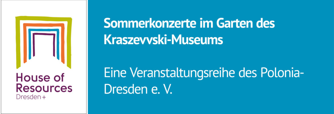 Sommerkonzerte im Garten des Kraszevvski-Museums Eine Veranstaltungsreihe des Polonia- Dresden e. V.