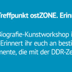 Treffpunkt ost.Zone: Biografie-Kunstworkshop in Prohlis