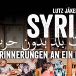 Syrien - Erinnerungen an ein Land ohne Krieg. Vortrag von Lutz Jäkel