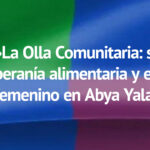 La Olla Comunitaria: símbolo de soberanía alimentaria y empoderamiento femenino en Abya Yala