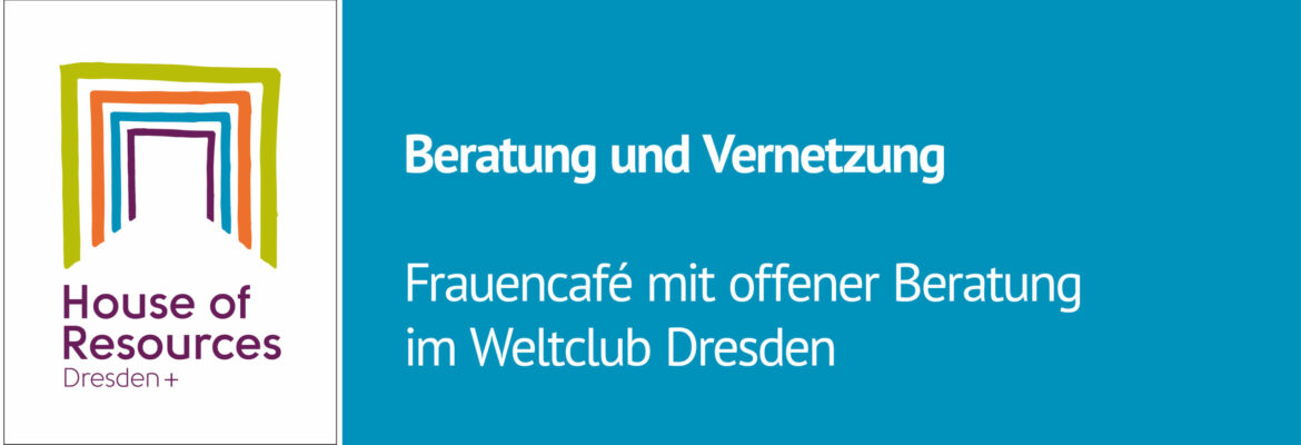 Grafik mit Text: Frauencafé mit offener Beratung im Weltclub Dresden