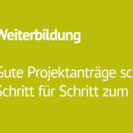 Gute Projektanträge schreiben – Schritt für Schritt zum Erfolg!