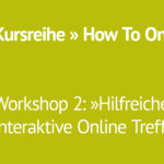 Hilfreiche Tools für interaktive Online Treffen