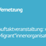 Vernetzung: Auftaktveranstaltung »Werkstatt der Migrant*innenorganisationen« am 5. Dezember 2022